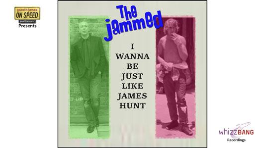 The Jammed - I Wanna Be Just Like James Hunt