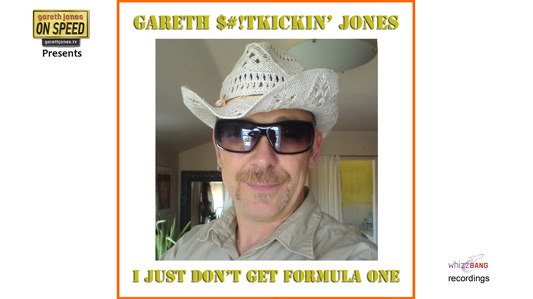 Gareth S#!tkickin' Jones - I Just Don’t Get Formula One 